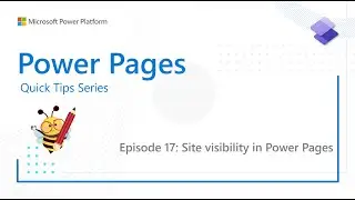 Power Pages Quick Tips Series: Site visibility in Power Pages