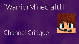 WarriorMinecraft11 — Channel Critiques – Episode 2