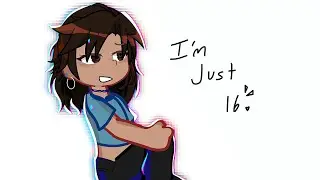I’m just 16  []  birthday special