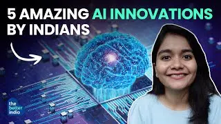 5 Amazing AI Innovations by Indians