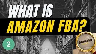 How To Sell On Amazon: Overview of Amazon FBA (2/21)