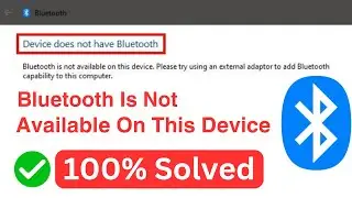 Bluetooth Is Not Available On This Device Windows 10/11 Fix | Bluetooth Not Available On This Device