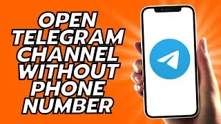 How To Open Telegram Channel Without Phone Number