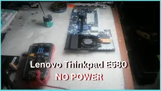 Lenovo Thinkpad E580 NO POWER!