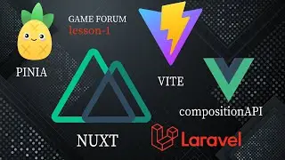 Nuxt 3, Pinia 3, Twilight Css, Laravel 9 Game Forum - Урок 1 Setup