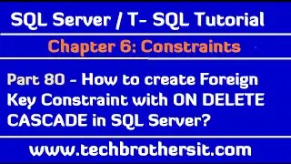 How to create Foreign Key Constraint with ON DELETE CASCADE in SQL Server - SQL Server Tutorial 80