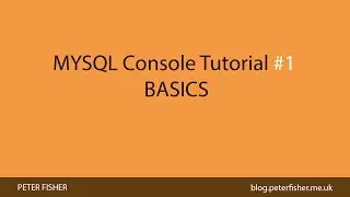 MYSQL Console Tutorial #1 Basics