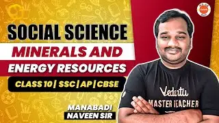 Minerals & Energy Resources | Class 10 Social Science | SSC | CBSE | AP & TS | Manabadi Naveen Sir