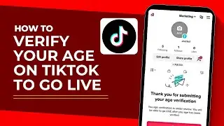 How to Verify Your Age on Tiktok to Go Live (Easy Method)