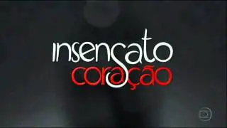 Insensato Coração - Tema de Abertura