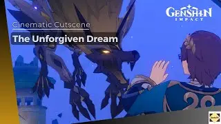 Cinematic Cutscene: The Unforgiven Dream - Genshin Impact