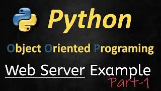 010- Practical Python Object Oriented Programing example: Create a native python webserver Part1