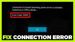 FIX Death Stranding ERROR CODE 51003 | Unable to Login to Death Stranding Game Server 51003