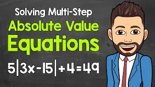 Solving Multi-Step Absolute Value Equations | Algebra | Math with Mr. J