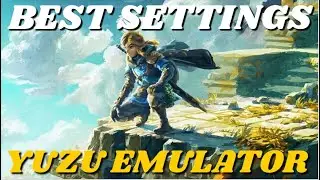 BEST SETTINGS FOR THE LEGEND OF ZELDA TEARS OF THE KINGDOM ON YUZU EMULATOR!