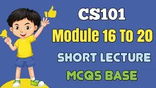 Cs101 Short Lecture 5 || Cs101 Module 16 To 20 || Cs101 Midterm Mcqs 2024 || Cs101 Lectures