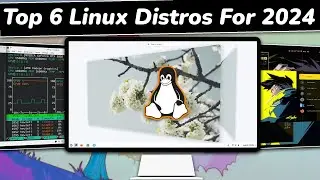 Top 6 BEST LINUX DISTROS To KICK START 2024