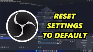 How To Reset OBS Settings (GET DEFAULT SETTINGS)