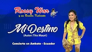 ROSSY WAR, Mi destino (Tito Mauri) concierto en Ambato Ecuador