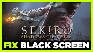 How to FIX Sekiro Black Screen!