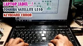 Perbaikan keyboard laptop toshiba jaman dulu - Toshiba Satellite L510