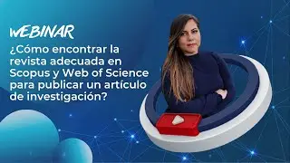 ¿Cómo encontrar la revista adecuada en Scopus y Web of Science para publicar un artículo de investi?