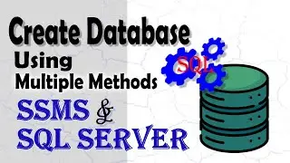 How to create Database in SQL Server Using multiple methods