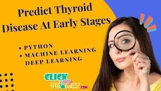 Python Machine Learning Project - Predict Thyroid Disease Early Stages Of  Diagnosis- ClickMyProject