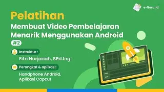 Pelatihan Membuat Video Pembelajaran Menarik Menggunakan Android 