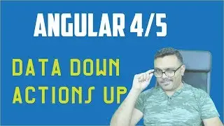 Angular 4 Data Down Actions Up Tutorial