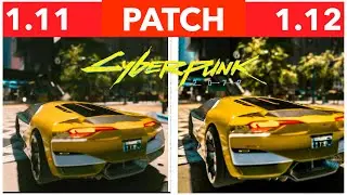 Cyberpunk 2077 Patch 1.12 Comparison PS4 Patch 1.11