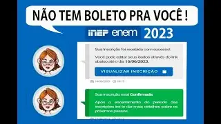 ENEM 2023, INSCRIÇÃO CONFIRMADA! NÃO APARECEU BOLETO ! E AGORA ? 