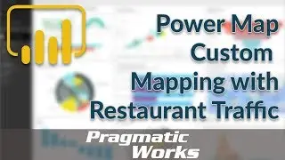 Power Map: Custom Mapping with Restaurant Traffic