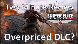 Is Sniper Elite Resistance an Overpriced DLC? 2 Minute Review of Sniper Elite Resistance!
