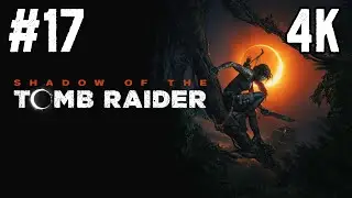 Shadow of the Tomb Raider ⦁ Часть 17