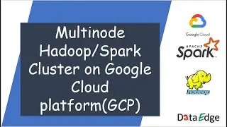 Multinode Hadoop | Spark Cluster on Google cloud  || DataEdge Systems Inc