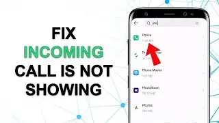 How to Fix Incoming Call Is Not Showing on Screen Android