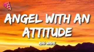 Rod Wave - Angel With An Attitude (Lyrics)