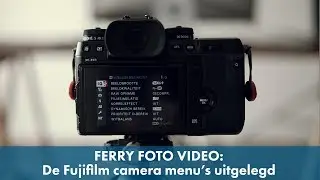 De Fujifilm camera menu's uitgelegd