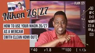 How to Use your Nikon Z6/Z7 as a Webcam (with Clean HDMI Out)