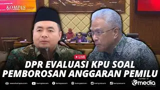 🔴LIVE - DPR Cecar KPU Pakai Anggaran Pemilu untuk Sewa Apartemen hingga Jet Pribadi