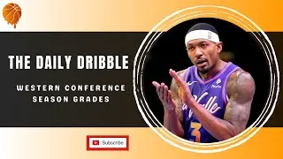 The Daily Dribble - Western Conference Season Grades | The Suns Slide | Rockets Heading To The Moon