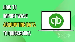 How To Import Wave Accounting Data To QuickBooks
