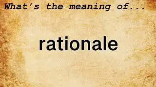 Rationale Meaning | Definition of Rationale