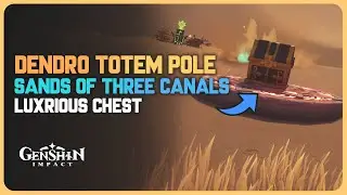 Dendro Totem Pole - Luxurious Chest near Sands of Three Canals | Genshin Impact 3.4