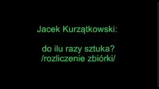 Jacek Kurzątkowski: do ilu razy sztuka? /rozliczenie zbiórki/