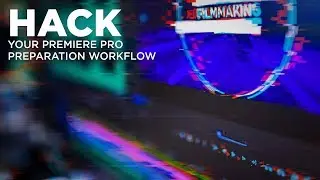 Hack your Premiere Pro Preparation Workflow