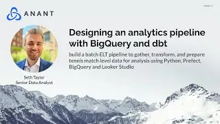 Data Engineer's Lunch 106: Designing an analytics pipeline with BigQuery and dbt: a walkthrough