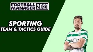 FM 21 Sporting CP Team & Tactics Guide | Football Manager 2021