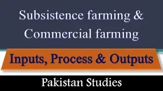 Subsistence farming & Commercial farming